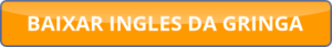 button_baixar-ingles-da-gringa (2) Onde Aprender na internet