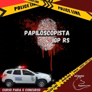 Curso PAPILOSCOPISTA IGP RS MÉTODO SUPERA.CON
