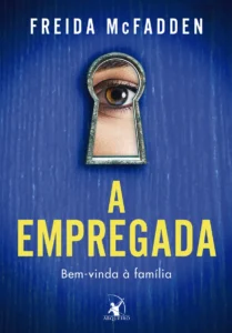 Livro A empregada Bem-vinda à família, de Freida Mcfadden. Editorial Editora Arqueiro, Capa Mole em Português, 2023 Onde Aprender na internet
