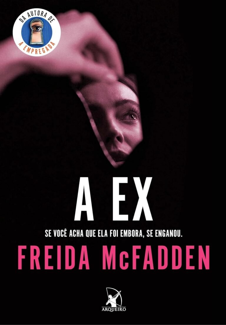A Ex Freida McFadden: vale a pena? Resenha + resumo completo 5 https://ondeaprender.com.br/de-maos-dadas-claudio-thebas-alexandre-coimbra-amaral-luto-resumo/ Capa do livro A Ex Freida McFadden thriller psicológico suspense romance insegurança perseguição