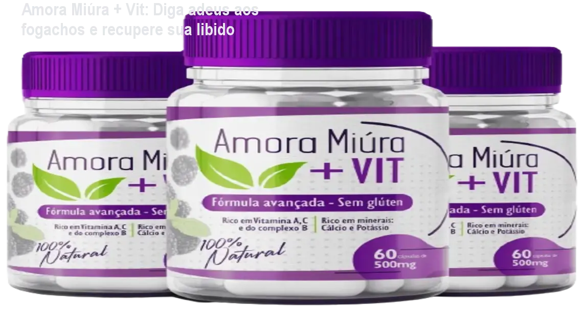 Amora Miúra + Vit: Diga adeus aos fogachos e recupere sua libido 1 https://ondeaprender.com.br/amora-miura-vit-comprar-melhor-preco/ Frasco de Amora Miúra + Vit ao lado de cápsulas, mostrando alívio de fogachos e aumento da libido