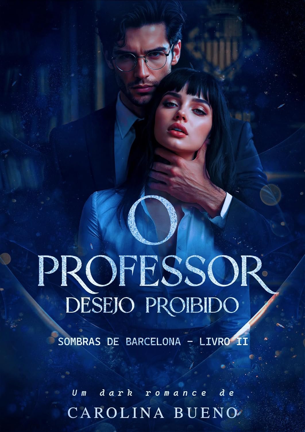 O Professor: Desejo Proibido – Romance Dark e Proibido 1 https://ondeaprender.com.br/o-professor-desejo-proibido-sombras-de-barcelona-livro-2/ Capa do eBook Kindle 'O Professor: Desejo Proibido', romance dark de Carolina Bueno