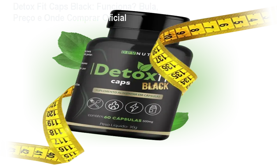 Frasco de Detox Fit Caps Black, cápsulas para emagrecimento rápido e controle do apetite
