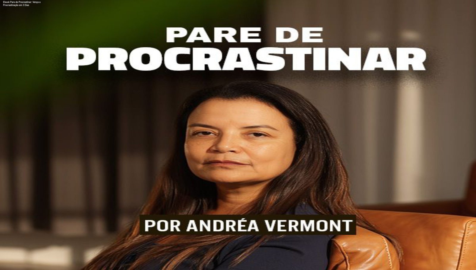 Ebook Pare de Procrastinar: Vença a Procrastinação em 3 Dias 1 https://ondeaprender.com.br/ebook-pare-de-procrastinar-venca-procrastinacao/ Capa do ebook Pare de Procrastinar mostrando técnicas práticas de psicanálise para vencer a procrastinação