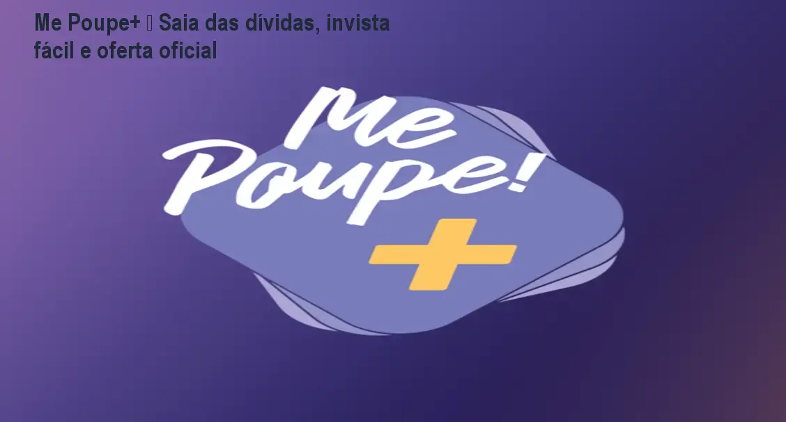 Me Poupe+ — Saia das dívidas, invista fácil e oferta oficial 1 https://ondeaprender.com.br/me-poupe-vale-a-pena-veja-resultado-esperado-prova-social-como-comprar/ Imagem do curso Me Poupe+ mostrando como organizar finanças e sair das dívidas