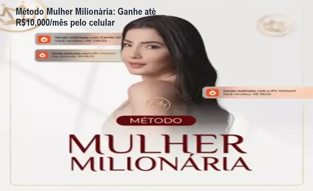 Método Mulher Milionária ensina ganhar dinheiro online pelo celular