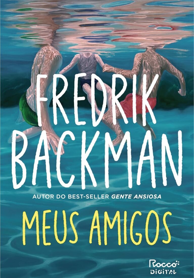 Capa do livro Meus Amigos de Fredrik Backman, best-seller sobre amizade e arte que transforma vidas e conecta pessoas através do tempo