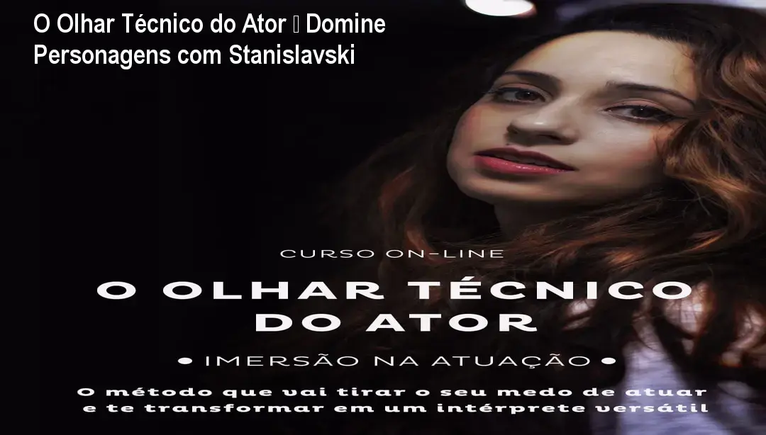 Imagem da capa do curso O Olhar Técnico do Ator mostrando a atriz Yasmin Cid Brito explicando o método Stanislavski para atores online
