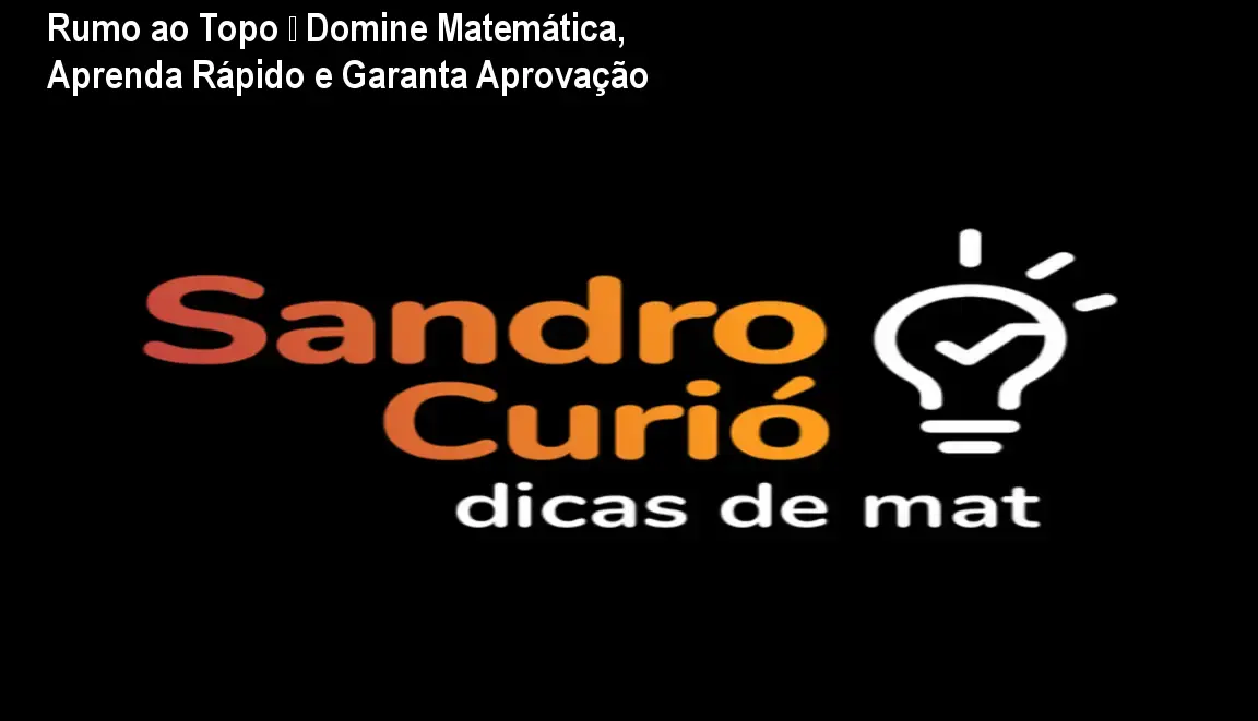 Tela do curso Rumo ao Topo de Sandro Curió mostrando planner de estudos e mapas mentais para melhorar o desempenho em matemática