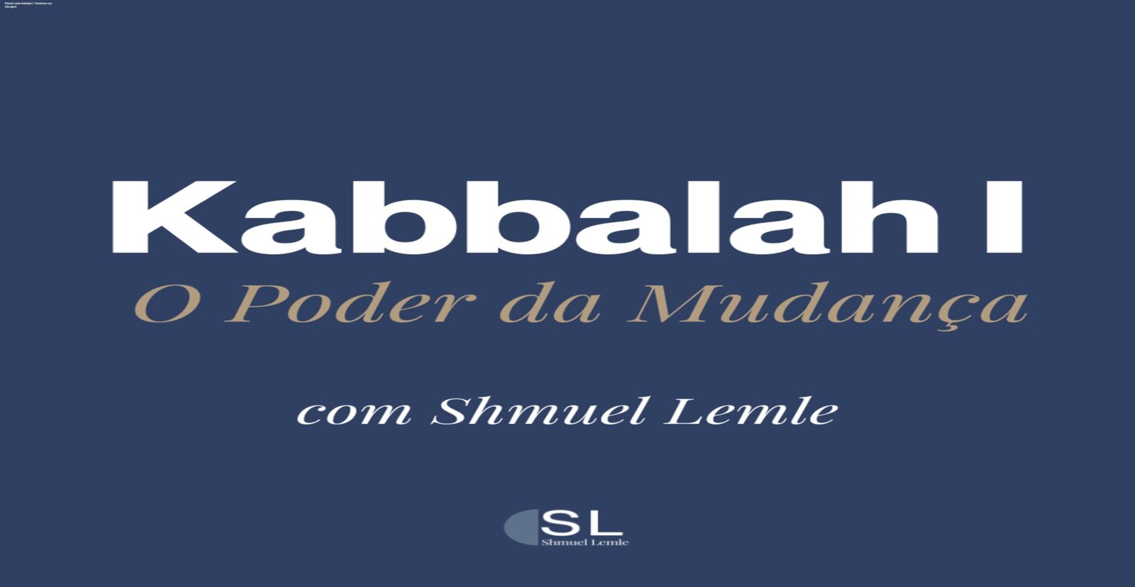 Shmuel Lemle Kabbalah I: Transforme sua vida agora 1 https://ondeaprender.com.br/shmuel-lemle-kabbalah-i-poder-da-mudanca/ Capa do curso Kabbalah I de Shmuel Lemle mostrando como mudar padrões emocionais