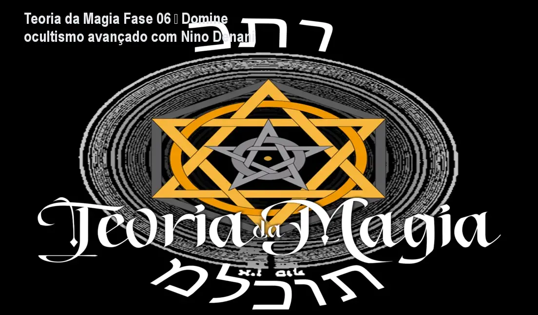 Imagem do curso Teoria da Magia Fase 06 de Nino Denani, mostrando a capa do material e destacando a integração entre magia, hermetismo e neurociência.