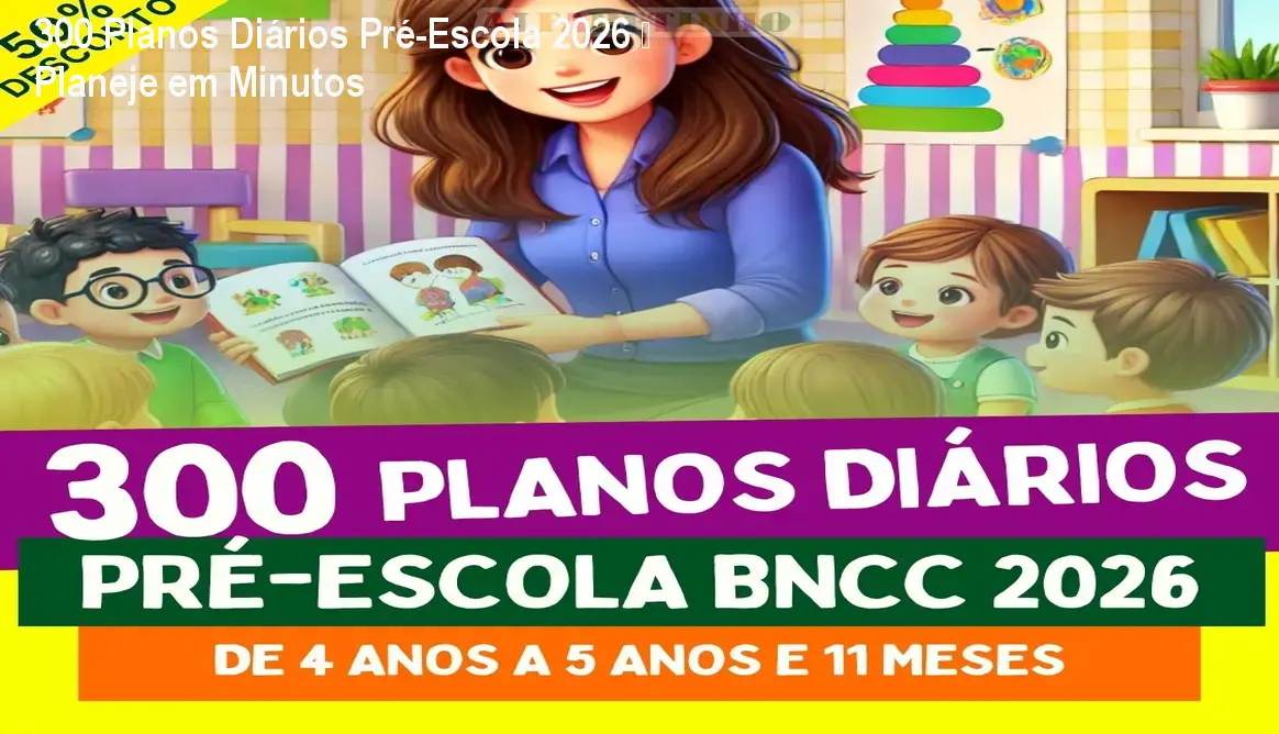 300 Planos Diários Pré-Escola 2026 – Planeje em Minutos 1 https://ondeaprender.com.br/aprender/300-planos-diarios-pre-escola-2026-credibilidade/ 300 Planos Diários Pré-Escola 2026 – Planeje em Minutos