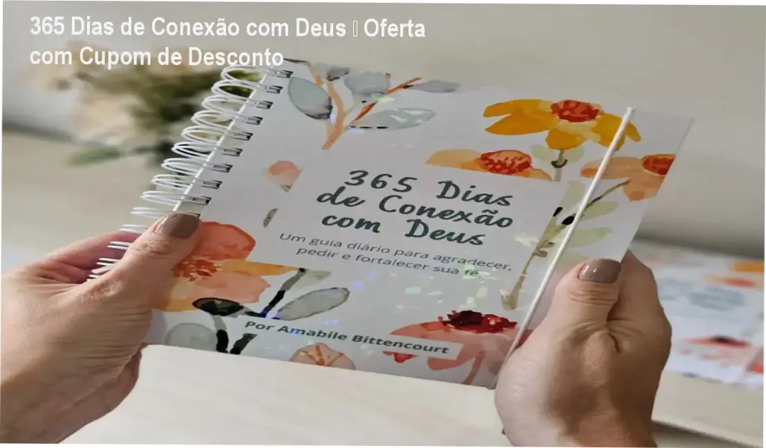 365 Dias de Conexão com Deus – Oferta com Cupom de Desconto 1 https://ondeaprender.com.br/365-dias-conexao-deus-oferta-cupom-desconto/ 365 Dias de Conexão com Deus de Amabile Bittencourt – credibilidade e confiança espiritual