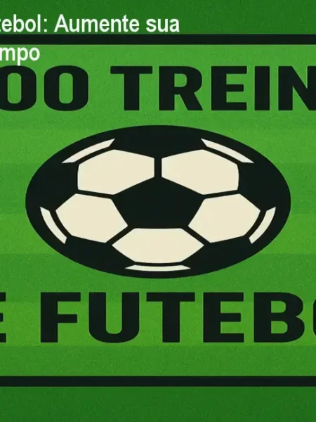 +500 Treinos de Futebol: Aumente sua performance em campo
