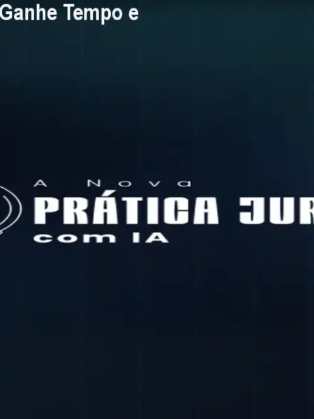 Domine IA no Direito e Ganhe Tempo e Segurança