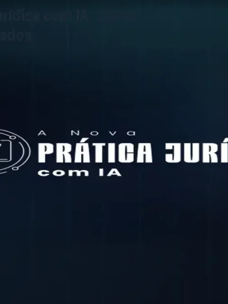 A Nova Prática Jurídica com IA: Curso de IA para Advogados