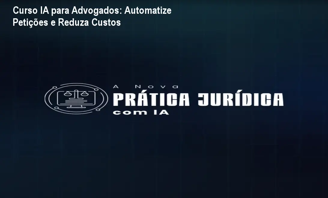 Curso IA para Advogados: Automatize Petições e Reduza Custos 1 https://ondeaprender.com.br/aprender/a-nova-pratica-juridica-com-ia-curso-ia-advogados/ Curso IA para Advogados: Automatize Petições e Reduza Custos