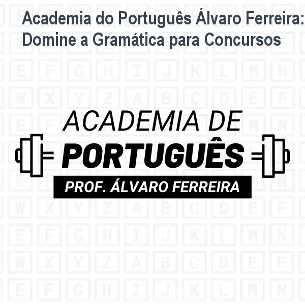 Academia do Português Álvaro Ferreira: Domine a Gramática para Concursos 1 https://ondeaprender.com.br/aprender/academia-do-portugues-alvaro-ferreira-domine-gramatica-concursos/ Academia do Português Álvaro Ferreira: Domine a Gramática para Concursos
