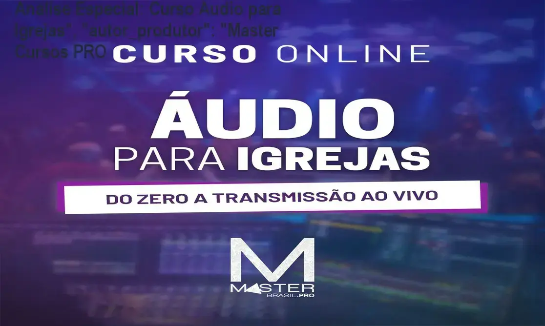 Capa informativa sobre o tema Curso Áudio para Igrejas", "autor_produtor": "Master Cursos PRO
