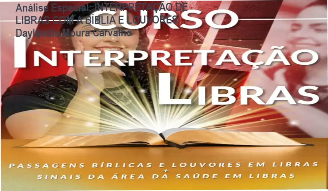 Capa informativa sobre o tema INTERPRETAÇÃO DE LIBRAS COM A BÍBLIA E LOUVORES Daylândia Moura Carvalho