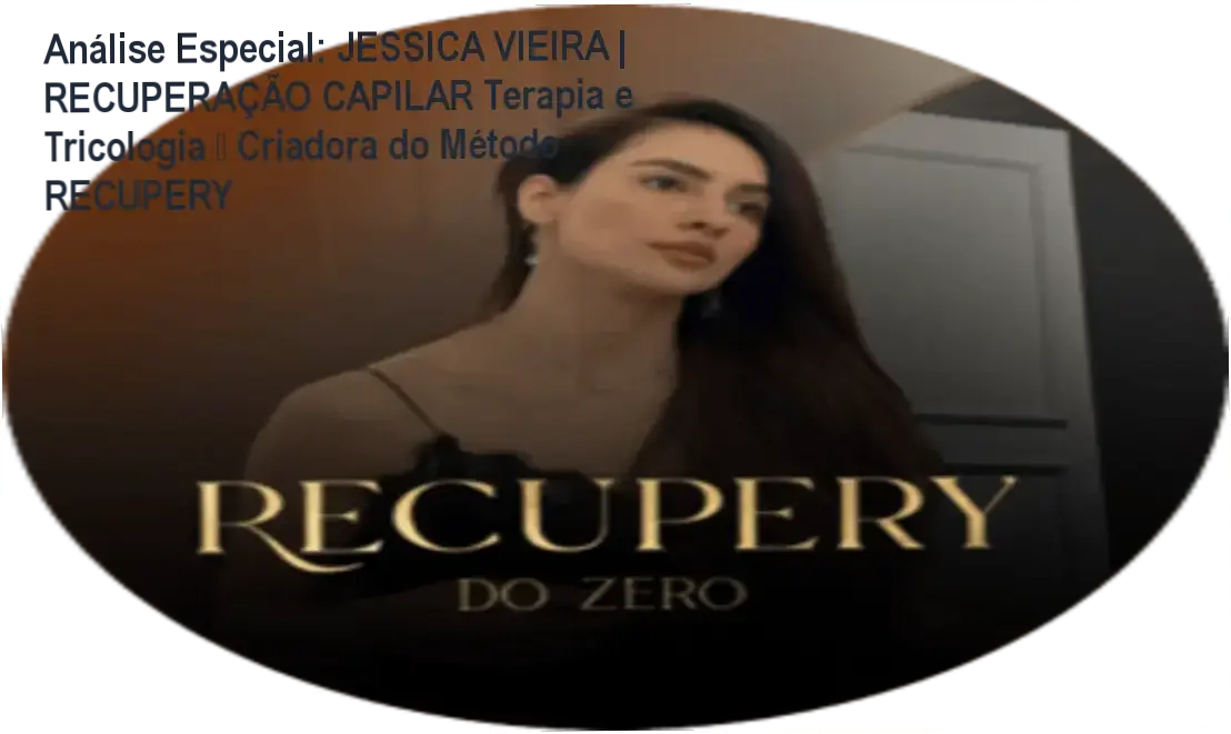 Capa informativa sobre o tema JESSICA VIEIRA | RECUPERAÇÃO CAPILAR Terapia e Tricologia • Criadora do Método RECUPERY