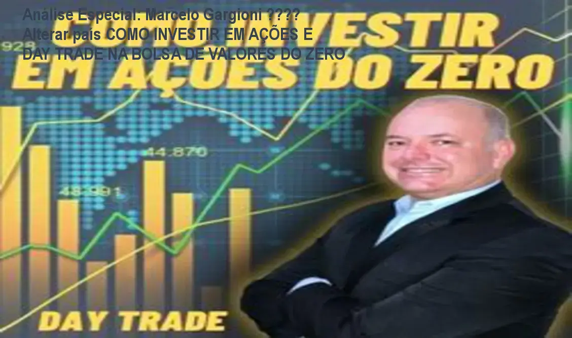 Capa informativa sobre o tema Marcelo Gargioni 🇧🇷 Alterar país COMO INVESTIR EM AÇÕES E DAY TRADE NA BOLSA DE VALORES DO ZERO