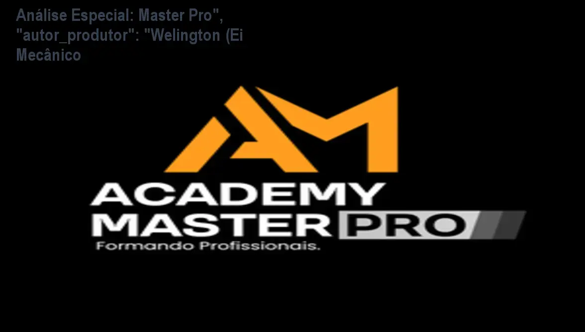 Análise Especial: Master Pro", "autor_produtor": "Welington (Ei Mecânico 1 https://ondeaprender.com.br/master-pro-autor-produtor-welington-ei-mecanico/ Capa informativa sobre o tema Master Pro", "autor_produtor": "Welington (Ei Mecânico