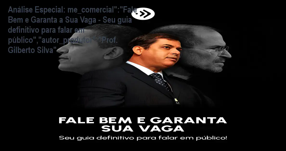 Capa informativa sobre o tema me_comercial":"Fale Bem e Garanta a Sua Vaga - Seu guia definitivo para falar em público","autor_produtor":"Prof. Gilberto Silva"