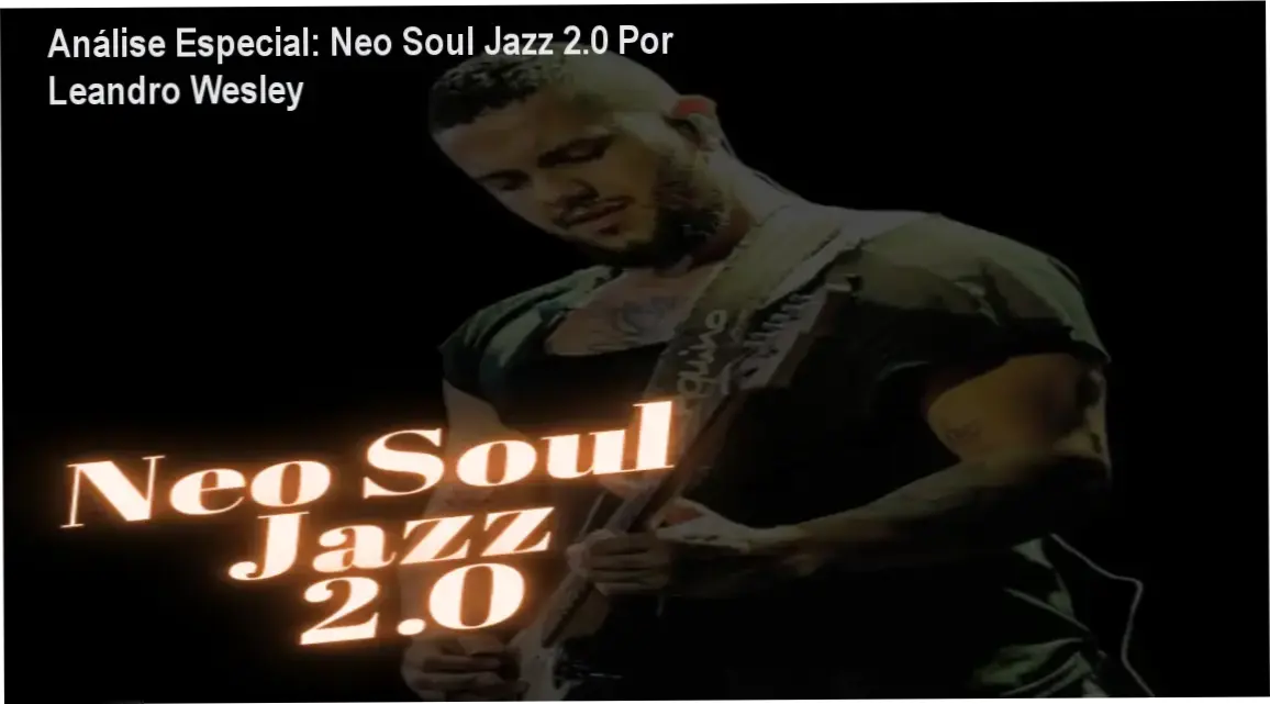 Capa informativa sobre o tema Neo Soul Jazz 2.0 Por Leandro Wesley