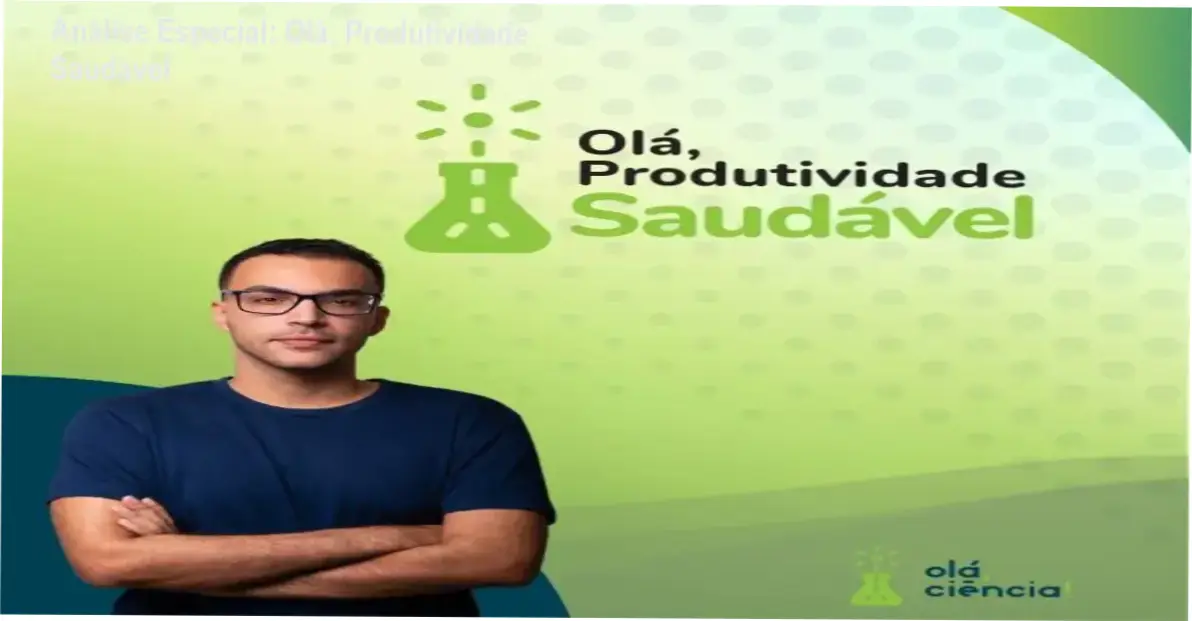 Análise Especial: Olá, Produtividade Saudável 1 https://ondeaprender.com.br/ola-produtividade-saudavel-2/ Capa informativa sobre o tema Olá, Produtividade Saudável