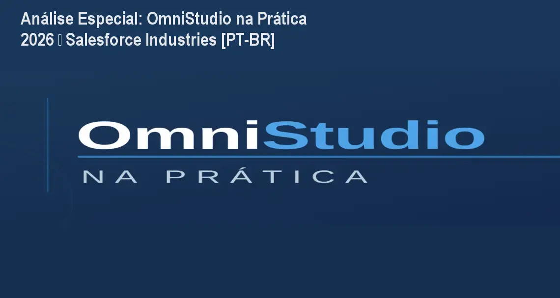 Capa informativa sobre o tema OmniStudio na Prática 2026 – Salesforce Industries [PT-BR]