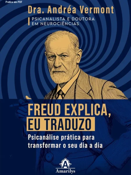 Freud Explica, Eu Traduzo – Psicanálise Prática em PDF
