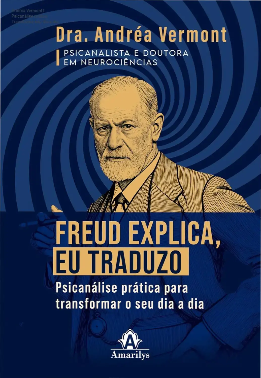 Andrea Vermont – Psicanálise prática: Transforme seu dia a dia 1 https://ondeaprender.com.br/andrea-vermont-psicanalise-pratica-ansiedade-burnout/ Capa do ebook 'Freud explica, eu traduzo' de Andrea Vermont, psicanálise prática para o dia a dia