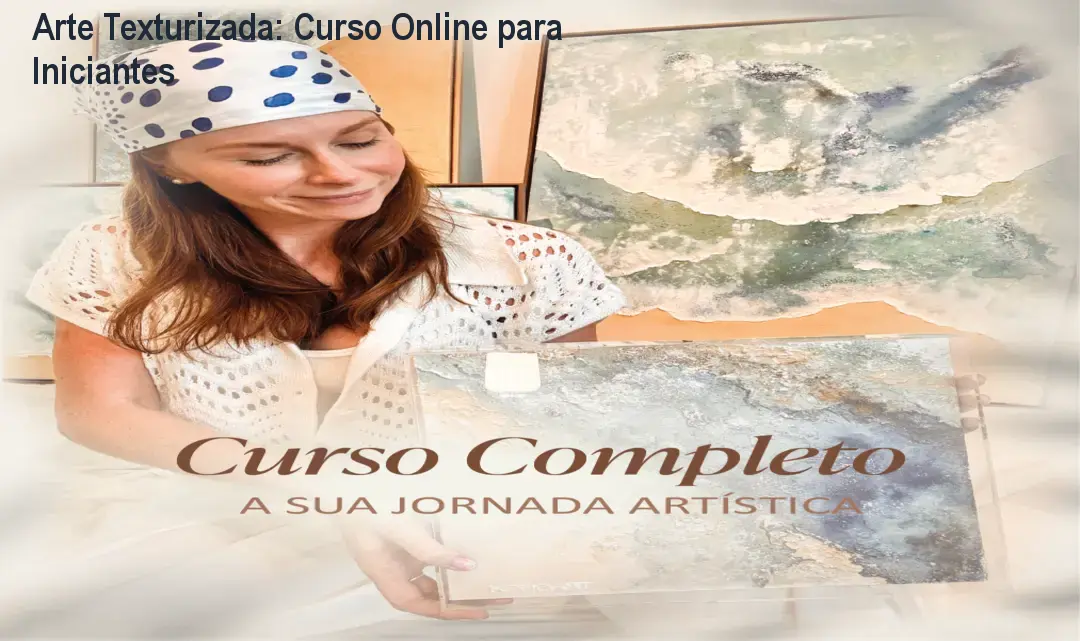 Arte Texturizada: Curso Online para Iniciantes 1 https://ondeaprender.com.br/aprender/arte-texturizada-a-sua-jornada-artistica-download-gratis-ou-nao/ Arte Texturizada: Curso Online para Iniciantes