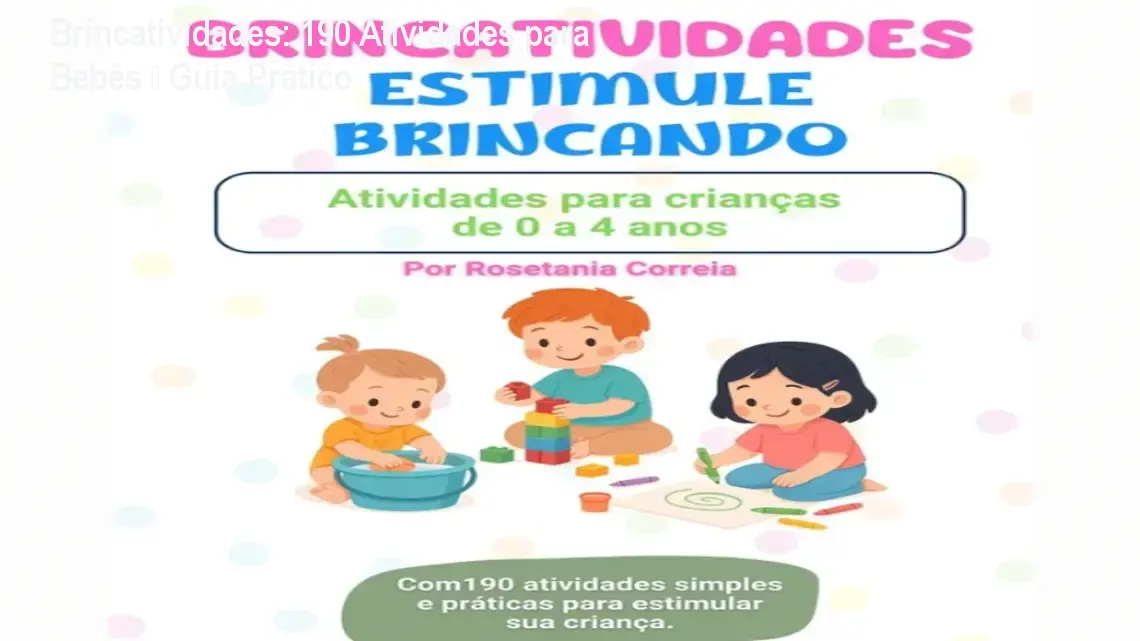 Brincatividades: 190 Atividades para Bebês – Guia Prático 1 https://ondeaprender.com.br/aprender/brincatividades-estimule-brincando-download-gratis/ Brincatividades: 190 Atividades para Bebês – Guia Prático