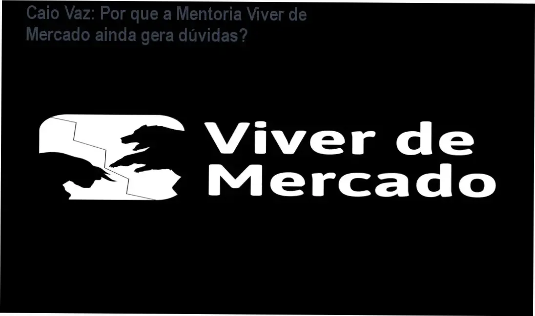 Imagem da Mentoria Viver de Mercado com Caio Vaz mostrando benefícios e avaliações dos alunos.