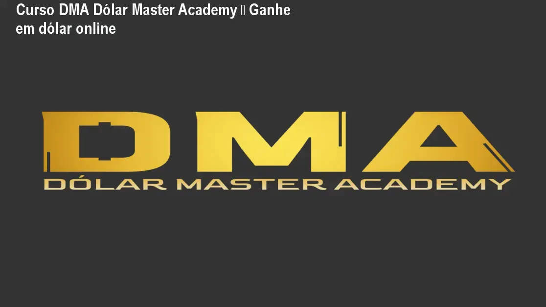 Curso DMA Dólar Master Academy – Ganhe em dólar online 1 https://ondeaprender.com.br/aprender/carlinhos-realidade-americana-dma-dolar-master-academy-duvida/ Curso DMA Dólar Master Academy – Ganhe em dólar online