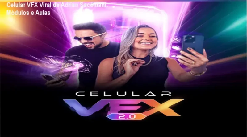 Celular VFX Viral de Adrian Sacomani – módulos, aulas e conteúdo programático