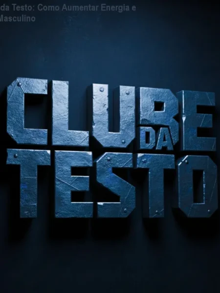 Clube da Testo: Como Aumentar Energia e Foco Masculino