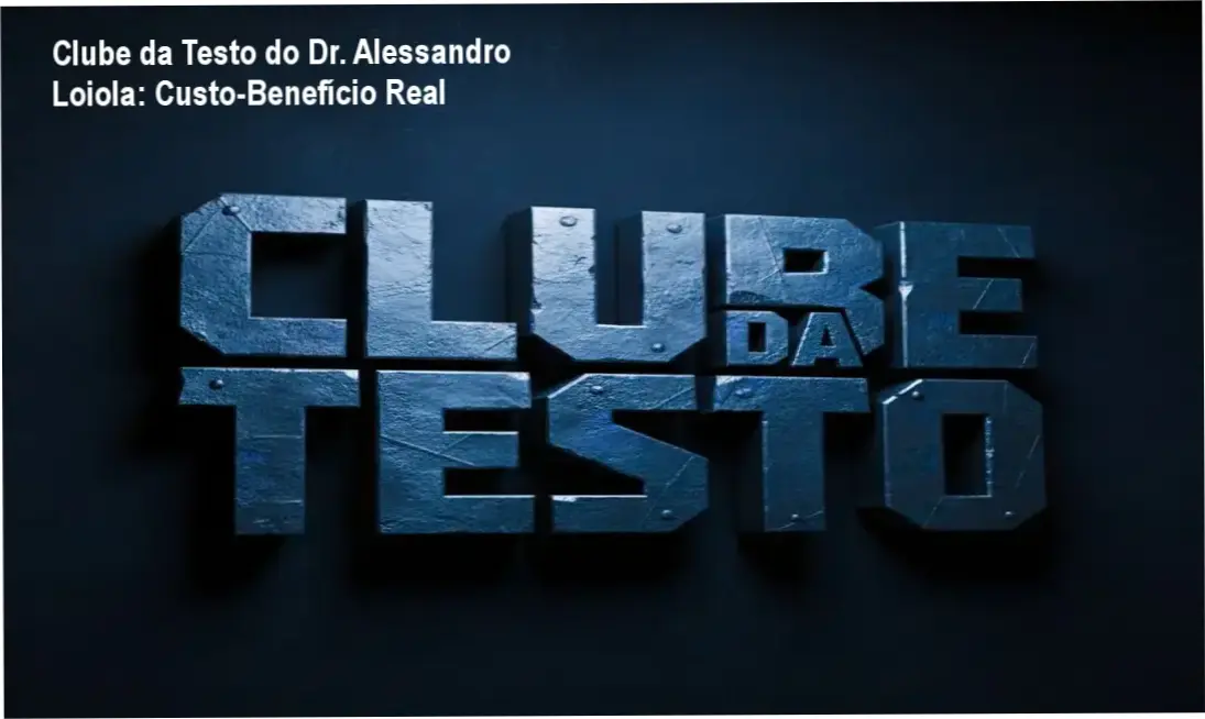 Clube da Testo – Dr. Alessandro Loiola | garantia de 7 dias e reembolso
