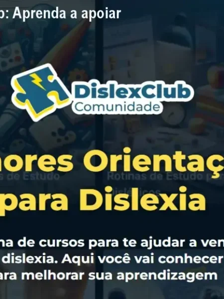 Comunidade DislexClub: Aprenda a apoiar seu filho disléxico