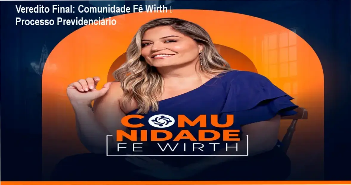 Veredito Final: Comunidade Fê Wirth – Processo Previdenciário 1 https://ondeaprender.com.br/comunidade-fe-wirth-processo-previdenciario/ Captura da avaliação técnica da Comunidade Fê Wirth sobre processo previdenciário