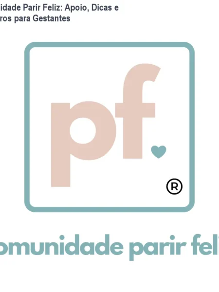 Comunidade Parir Feliz: Apoio, Dicas e Encontros para Gestantes