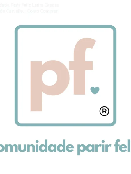 Comunidade Parir Feliz Laura Graças Padilha de Carvalho: Como Comprar Original