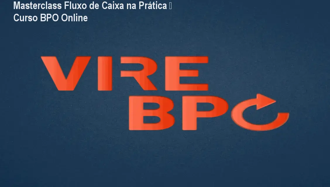 Masterclass Fluxo de Caixa na Prática – Curso BPO Online 1 https://ondeaprender.com.br/aprender/contadora-karine-vire-bpo-masterclass-fluxo-de-caixa/ Masterclass Fluxo de Caixa na Prática – Curso BPO Online