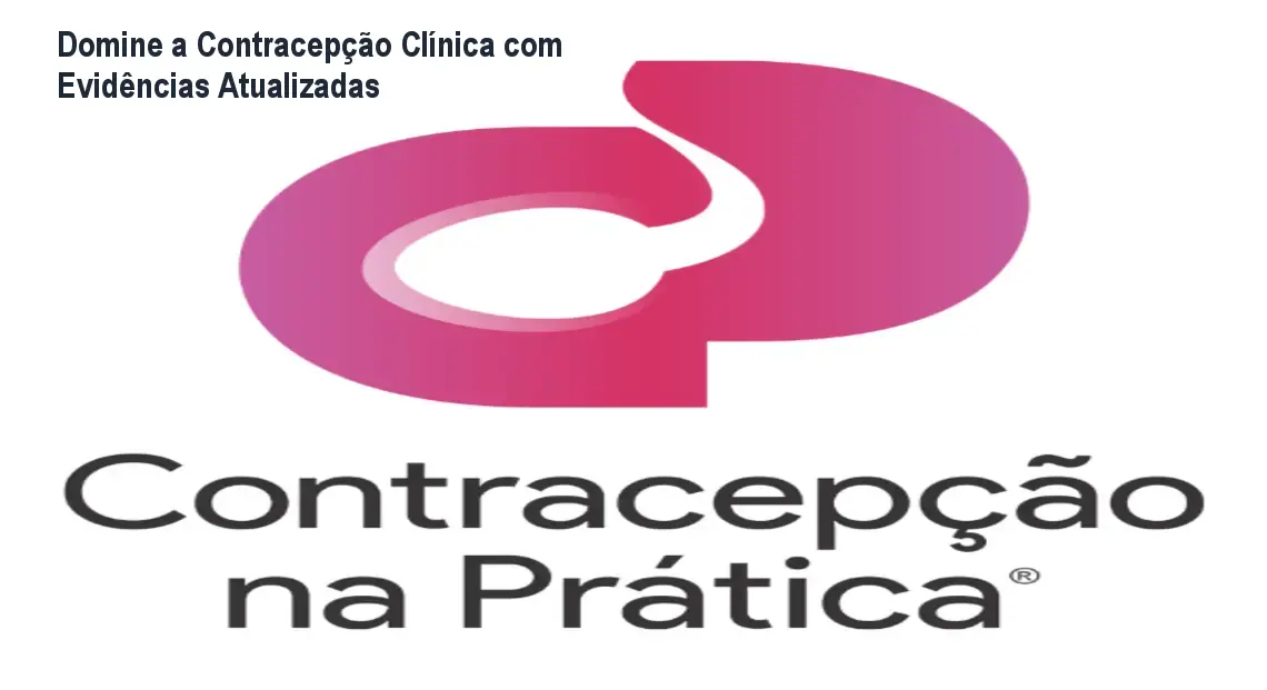Domine a Contracepção Clínica com Evidências Atualizadas 1 https://ondeaprender.com.br/aprender/contracepcao-na-pratica-como-acessar/ Domine a Contracepção Clínica com Evidências Atualizadas