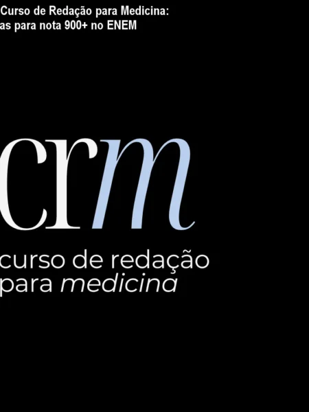 CRM - Curso de Redação para Medicina: Técnicas para nota 900+ no ENEM