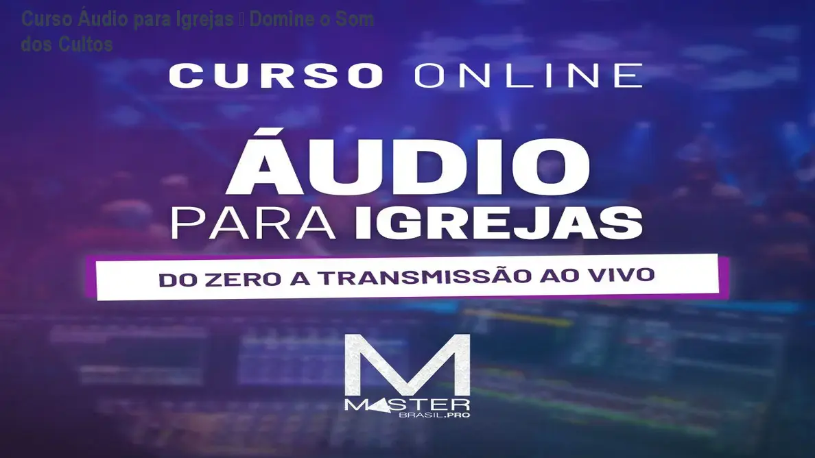 Curso Áudio para Igrejas – Domine o Som dos Cultos 1 https://ondeaprender.com.br/aprender/curso-audio-para-igrejas-download-gratis-ou-nao/ Curso Áudio para Igrejas – Domine o Som dos Cultos