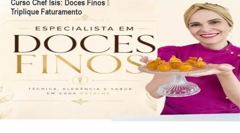 Imagem do Curso Chef Isis de Doces Finos mostrando doces premium e certificado