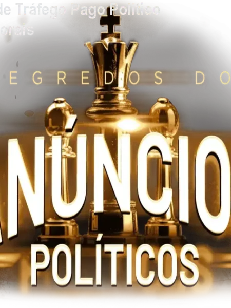 Curso Completo de Tráfego Pago Político – Estratégias Eleitorais